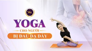 YOGA CHO NGƯỜI BỊ ĐAU DẠ DÀY