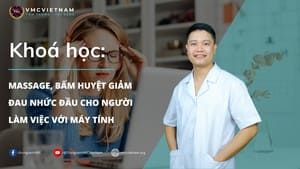 MASSAGE, BẤM HUYỆT GIẢM ĐAU NHỨC ĐẦU CHO NGƯỜI LÀM VIỆC VỚI MÁY TÍNH