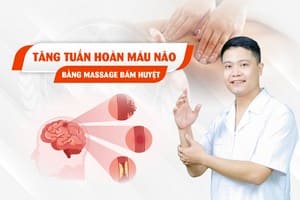 TĂNG TUẦN HOÀN MÁU NÃO BẰNG MASSAGE BẤM HUYỆT