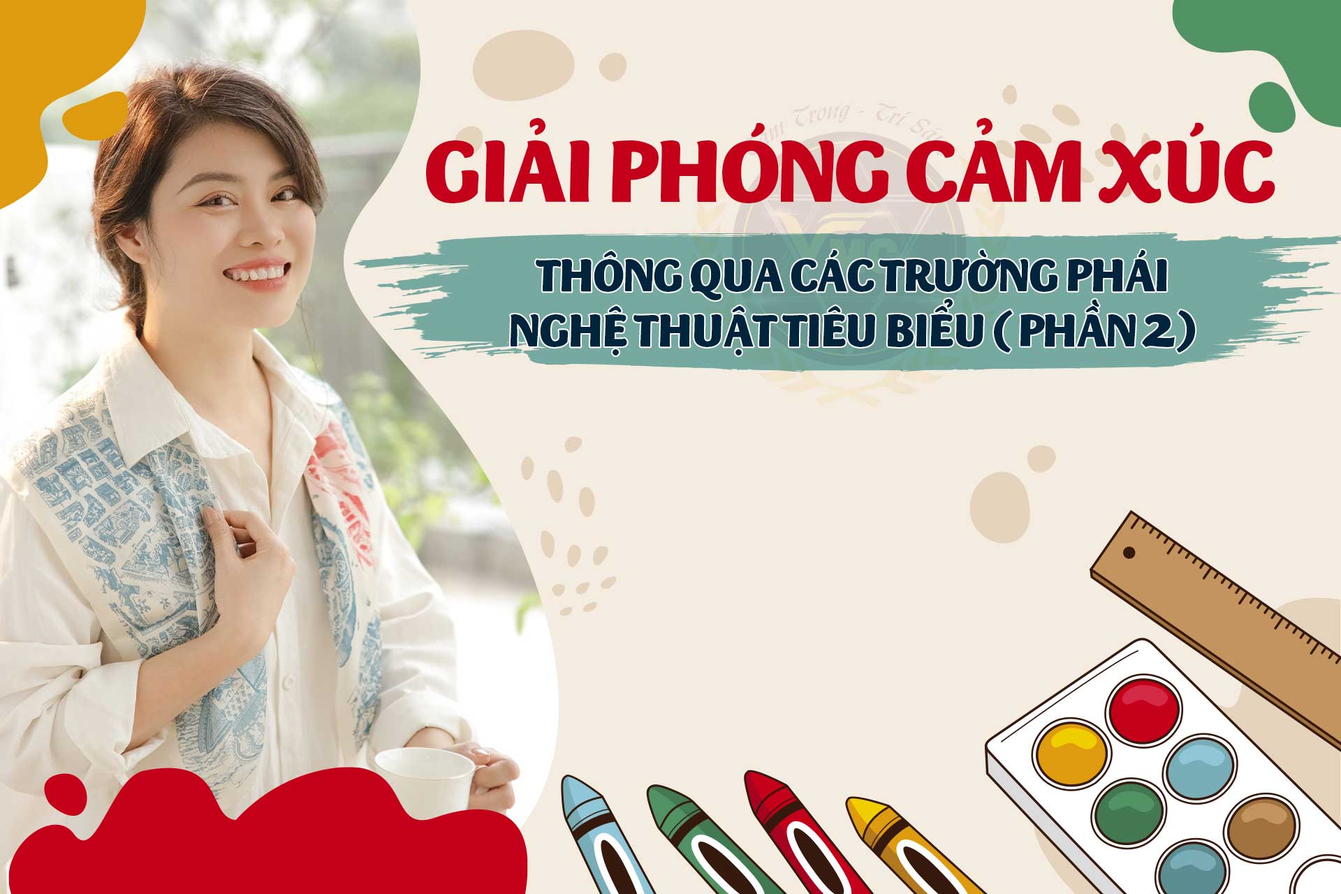 GIẢI PHÓNG CẢM XÚC THÔNG QUA CÁC TRƯỜNG PHÁI NGHỆ THUẬT TIÊU BIỂU (PHẦN 2)